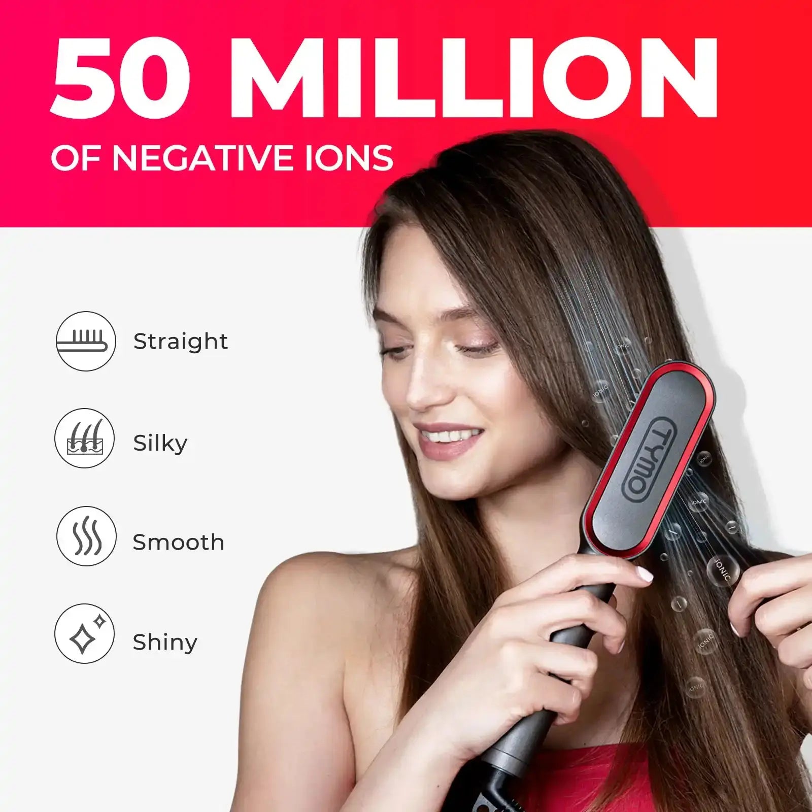 TYMO RING PLUS 50M ion brush - silky smooth hair results.